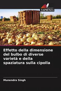 Produktbild: Effetto della dimensione del bulbo di diverse variet&agrave; e della spaziatura sulla cipolla