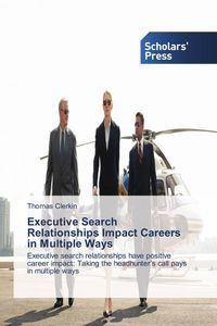 Produktbild: Executive Search Relationships Impact Careers in Multiple Ways
