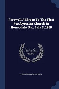 Produktbild: Farewell Address To The First Presbyterian Church In Honesdale, Pa., July 3, 1859