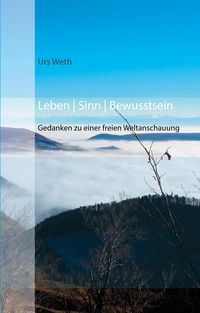 Bild vom Artikel Leben Sinn Bewusstsein vom Autor Urs Weth