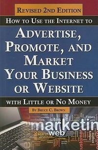 Produktbild: How to Use the Internet to Advertise, Promote, and Market Your Business or Website with Little or No Money
