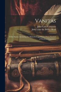 Produktbild: Vanitas; Polite Stories, Including the Hitherto Unpublished Story Entitled a Frivolous Conversion
