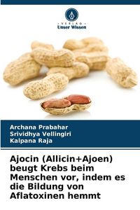 Produktbild: Ajocin (Allicin+Ajoen) beugt Krebs beim Menschen vor, indem es die Bildung von Aflatoxinen hemmt