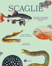 Produktbild: Scaglie. Piccolo catalogo di pesci d'acqua dolce
