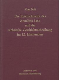 Produktbild: Die Reichschronik des Annalista Saxo und die s&auml;chsische Geschichtsschreibung im 12. Jahrhundert