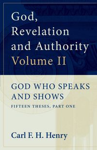 Produktbild: God, Revelation and Authority: God Who Speaks and Shows (Vol. 2)