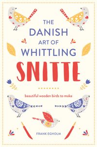 Produktbild: Snitte: The Danish Art of Whittling