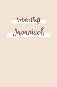 Produktbild: Vokabelheft, Heft zum japanisches Vokabeln zu lernen und zu schreiben - &Uuml;bungsbu