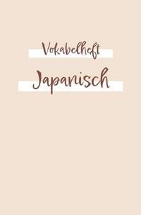 Produktbild: Vokabelheft, Heft zum japanisches Vokabeln zu lernen und zu schreiben | &Uuml;bungsbuch Schreiben: Das Lernheft f&uuml;r Anf&auml;nger oder Fortgeschrittene f&uuml;r dein japanisches Studium | 120 Seiten