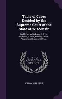 Produktbild: Table of Cases Decided by the Supreme Court of the State of Wisconsin