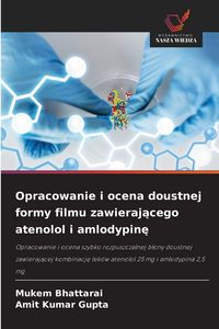 Produktbild: Opracowanie i ocena doustnej formy filmu zawieraj&iquest;cego atenolol i amlodypin&iquest;