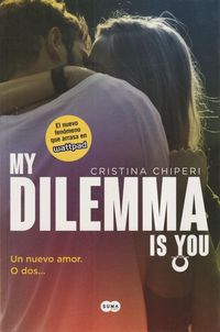 Produktbild: My dilemma is you 1. Un nuevo amor o dos--