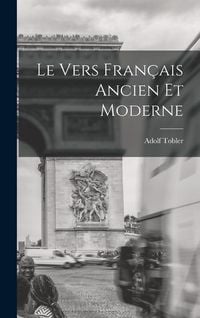 Produktbild: Le Vers Fran&ccedil;ais Ancien et Moderne
