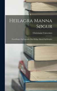 Produktbild: Heilagra Manna S&oslash;gur: Fort&aelig;llinger Og Legender Om Hellige M&aelig;nd Og Kvinder