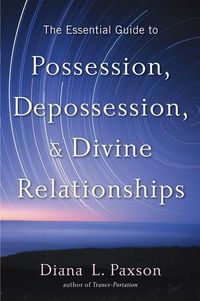 Produktbild: The Essential Guide to Possession, Depossession, and Divine Relationships