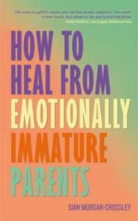 Produktbild: How to Heal from Emotionally Immature Parents