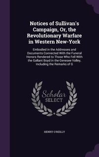 Produktbild: Notices of Sullivan's Campaign, Or, the Revolutionary Warfare in Western New-York
