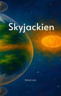 Produktbild: Skyjackien - Eine Fantasy Geschichte f&uuml;r Jung und Alt - Abenteuer - Geschwister - Familie
