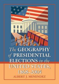 Produktbild: The Geography of Presidential Elections in the United States, 1868-2004