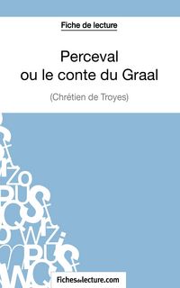 Produktbild: Perceval ou le conte du Graal de Chr&eacute;tien de Troyes (Fiche de lecture)