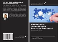 Produktbild: Una gu&iacute;a para: Sostenibilidad e Innovaci&oacute;n Empresarial