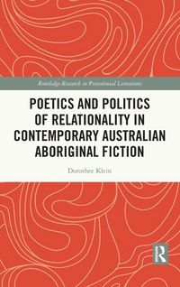 Produktbild: Poetics and Politics of Relationality in Contemporary Australian Aboriginal Fiction