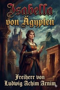 Produktbild: Isabella von &Auml;gypten: Kaiser Karl des F&uuml;nften erste Jugendliebe