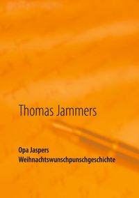Produktbild: Opa Jaspers Weihnachtswunschpunschgeschichte