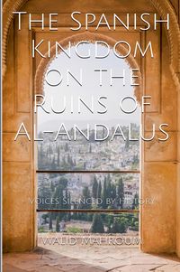 Produktbild: The Spanish Kingdom on the Ruins of Al-Andalus