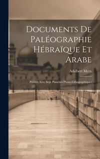 Produktbild: Documents de Pal&eacute;ographie H&eacute;bra&iuml;que et Arabe