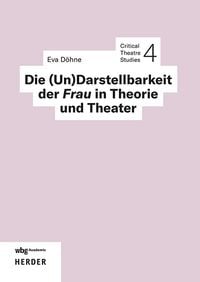 Produktbild: Die (Un)Darstellbarkeit der Frau in Theorie und Theater