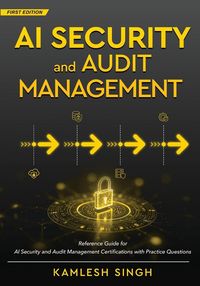 Produktbild: AI Security and Audit Management - Reference Guide for AI Security and Audit Management Certifications with Practice Questions