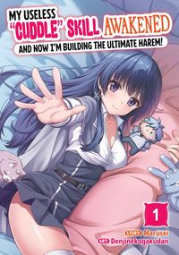 Produktbild: My Useless "Cuddle" Skill Awakened, and Now I'm Building the Ultimate Harem! Vol. 1