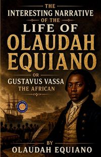 Produktbild: The Interesting Narrative of the Life of Olaudah Equiano or Gustavus Vassa the African