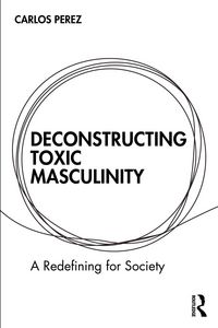 Produktbild: Deconstructing Toxic Masculinity