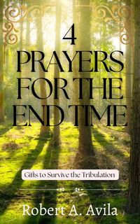 Produktbild: 4 Prayers for the End Time (Christian Prayer for Growth, #1)