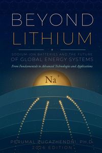 Produktbild: BEYOND LITHIUM Sodium-Ion Batteries and the Future of Global Energy Systems