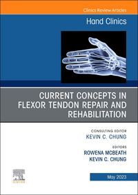 Produktbild: Current Concepts in Flexor Tendon Repair and Rehabilitation, An Issue of Hand Clinics