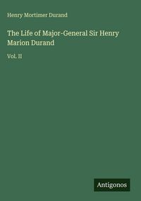 Produktbild: The Life of Major-General Sir Henry Marion Durand