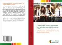 Produktbild: Literatura e escola: forma&ccedil;&atilde;o liter&aacute;ria dos alunos do ensino m&eacute;dio