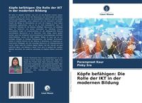 Produktbild: K&ouml;pfe bef&auml;higen: Die Rolle der IKT in der modernen Bildung