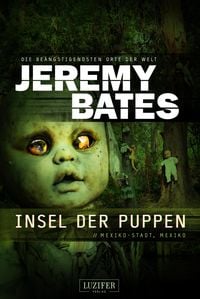 Produktbild: INSEL DER PUPPEN (Die be&auml;ngstigendsten Orte der Welt 4)