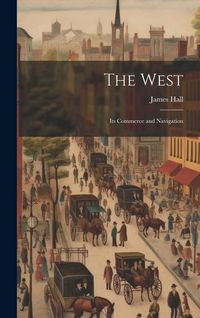 Produktbild: The West; its Commerce and Navigation