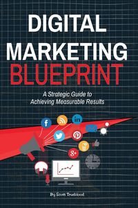 Produktbild: Digital Marketing Blueprint--A Strategic Guide to Achieving Measurable Results