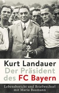 Produktbild: Kurt Landauer - Der Pr&auml;sident des FC Bayern