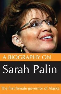 Produktbild: Biography On Sarah Palin: The first female Govenor of Alaska