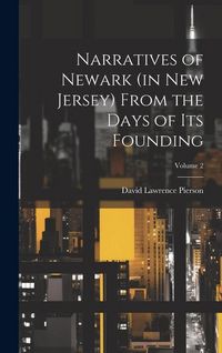 Produktbild: Narratives of Newark (in New Jersey) From the Days of its Founding; Volume 2