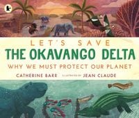 Produktbild: Let's Save the Okavango Delta: Why we must protect our planet