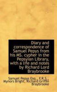 Produktbild: Diary and Correspondence of Samuel Pepys from His Ms. Cypher in the Pepsyian Library, with a Life an