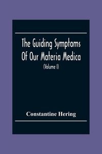 Produktbild: The Guiding Symptoms Of Our Materia Medica (Volume I)